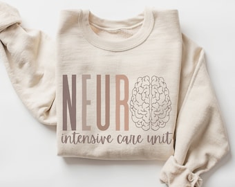 Neuro ICU Nurse Sweatshirt • Neuro Intensive Care Unit Sweater • Neuroscience ICU Nurse Gift • Neurology ICU Nursing • Neuro Graduation Gift