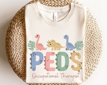 Pediatric Occupational Therapy Shirt • Dinosaur Pediatric Occupational Therapist Tshirt • Pediatric OT Dino Tee • PEDS OT • Graduation Gifts
