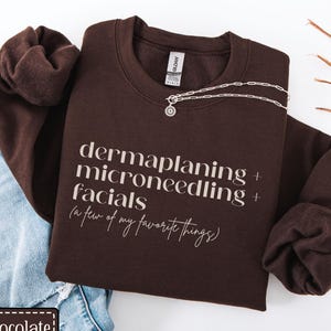 Esthetician Sweatshirt • Cosmetic Nurse Gifts • Dermatology Sweater • Dermaplaning Microneedling & Facials • Nurse Injector • Skincare Lover