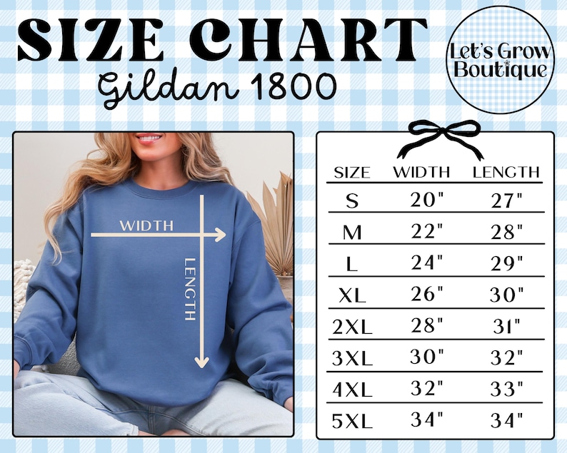 May include: Size chart for Gildan 1800 sweatshirts. The chart shows sizes S to 5XL with corresponding width and length measurements in inches. A woman is wearing a blue sweatshirt. The Let's Grow Boutique logo is in the upper right corner.