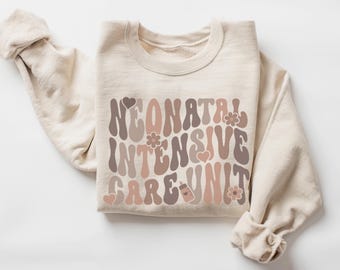 Neonatal Intensive Care Unit Sweatshirt • NICU Nurse Gifts • Neonatal Nurse Sweater • Neonatal ICU RN Np Crewneck • Nicu Nursing Graduation