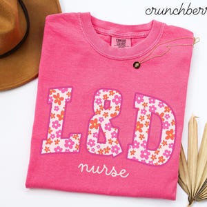 L&D Nurse Comfort Colors Shirt • Labor and Delivery Nurse Flower Work Tshirt • LD Unit Nurse Gifts • Labor Unit RN Floral Crewneck Tees