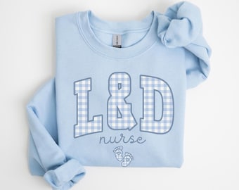 L&D Nurse Sweatshirt • Labor and Delivery Nurse Gingham Work Sweater • LD Nurse • Labor Unit Nurse Gifts • Delivery Nursing Crew Group Gift