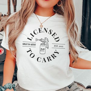 Spray Tan Artist Shirt • Licensed To Carry Spray Tan Artist Work Tshirt • Personalized Spray Tan Tech EST. 2025 Gift • Sunless Tanning Salon White
