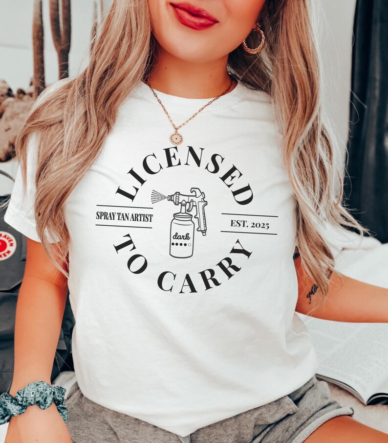 Spray Tan Artist Shirt • Licensed To Carry Spray Tan Artist Work Tshirt • Personalized Spray Tan Tech EST. 2025 Gift • Sunless Tanning Salon White