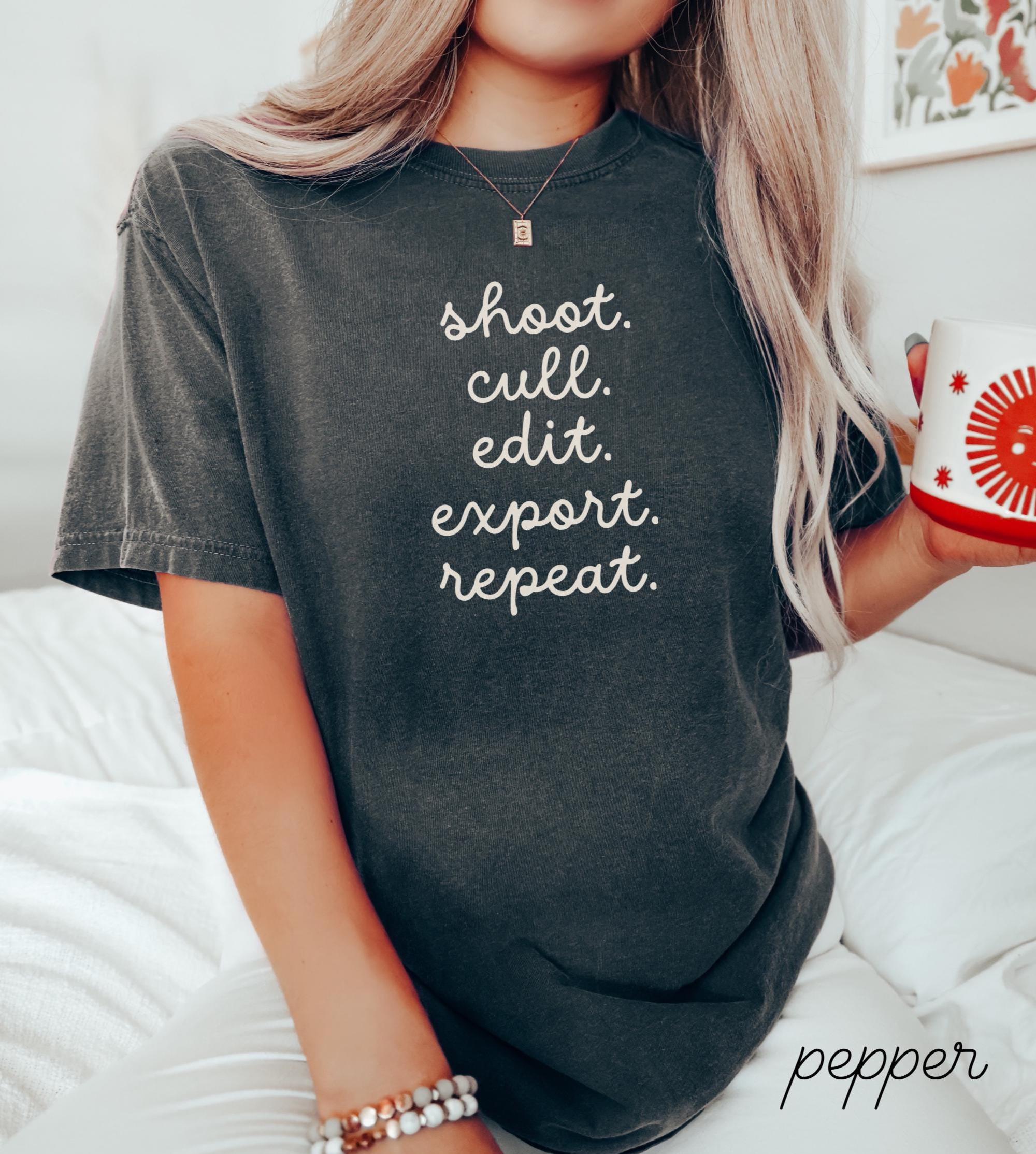 Photographer Comfort Colors Shirt • Shoot Cull Edit Export Repeat Tshirt • Editing Tees • Photographer Gifts • Newborn Wedding Photography