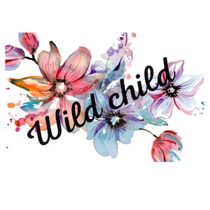 PNG File, Wild Child, Flowers, Digital