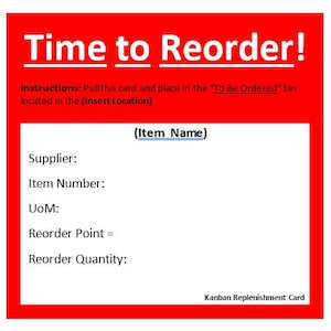 Może przedstawiać: Czerwona karta Kanban do uzupełniania zapasów z tekstem "Time to Reorder!" i instrukcjami, aby wyciągnąć kartę i umieścić ją w pojemniku "To Be Ordered". Karta zawiera pola na nazwę artykułu, dostawcę, numer artykułu, jednostkę miary, punkt ponownego zamówienia i ilość ponownego zamówienia.