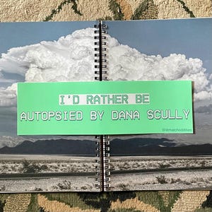 Eu preferiria ser autopsiado por Dana Scully (Adesivo para para-choque)