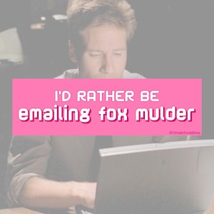Pegatina para parachoques con el mensaje "Preferiría estar enviando un correo electrónico a Fox Mulder"