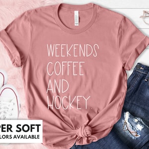 Weekends, Coffee, And Hockey Shirt for Women - Hockey Mom Tshirt Gift for Birthday - Hockey Lover T Shirt for Hockey Mama, Hockey And Coffee