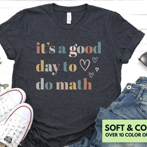 It's A Good Day To Do Math Shirt for Women, Math Tshirt Gift for Math Teacher, Good Day To Do Math Gift for Math Lover, Teacher Appreciation