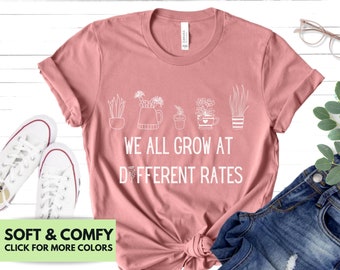 We All Grow At Different Rates Shirt For Women - Teacher Tshirt Gift for Birthday - Gift for Mom for Mother's Day - Cute T-Shirt for Teacher