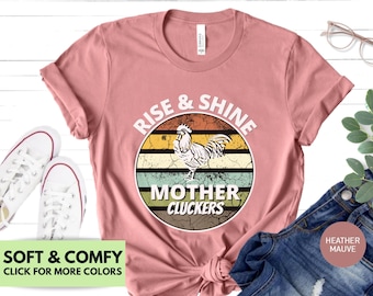 Rise and Shine Mother Cluckers Shirt for Women - Funny Chicken Farm T-shirt Gift for Mom - Cute Country Girl Tshirt - Birthday Gift for Mom