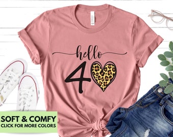 Hello 40 Heart Shirt Gift for 40th Birthday - Fortieth Birthday Tshirt Gift for Women - Gift for Her 40th Birthday - Cute Leopard Print Tee