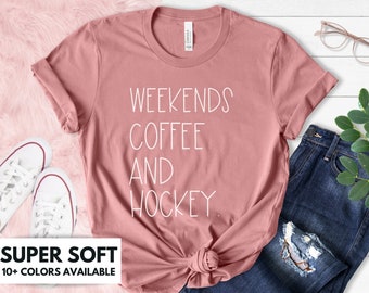 Weekends, Coffee, And Hockey Shirt for Women - Hockey Mom Tshirt Gift for Birthday - Hockey Lover T Shirt for Hockey Mama, Hockey And Coffee