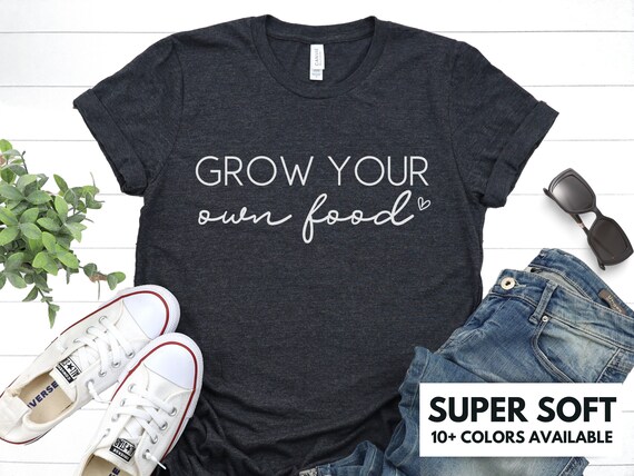 Grow Your Own Food Shirt for Women - Gardening Tshirt Gift For Gardener - Cute Gardening Shirt for Mom for Mother's Day - Garden Lover Tee