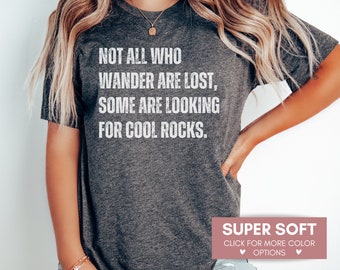 Not All Who Wander Are Lost Shirt For Rock Collectors, Rock Hound Shirt For Geologist, Rock Enthusiast T-Shirt, Geologist Shirt, Nature Tee
