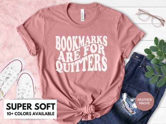 Bookmarks Are For Quitters Gift Tshirt Book Lovers Librarian Bookmarks Are For Quitters Gift Tshirt Book Lovers Librarian