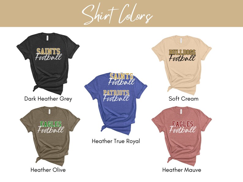 May include: Six different t-shirt colours with various team names and the word "Football" printed on them. The colours are dark heather grey, soft cream, heather true royal, heather olive, and heather mauve.