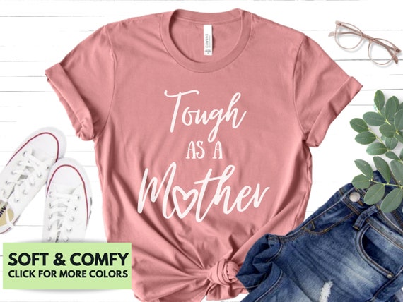 Tough As A Mother Shirt for Mom - Tough As A Mother Tshirt for Mother's Day - Tough as a Mother Funny Mom Tee - Gift for Mama Birthday Shirt
