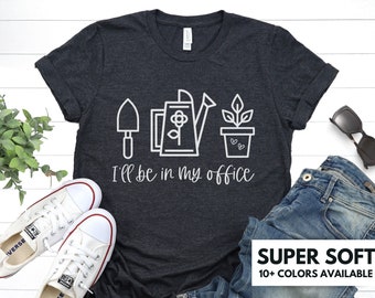 Gardening Shirt for Women - I'll Be In My Office Funny Gardener Tshirt Gift for Birthday - Gardening Shirt for Garden Lover, Garden Life Tee