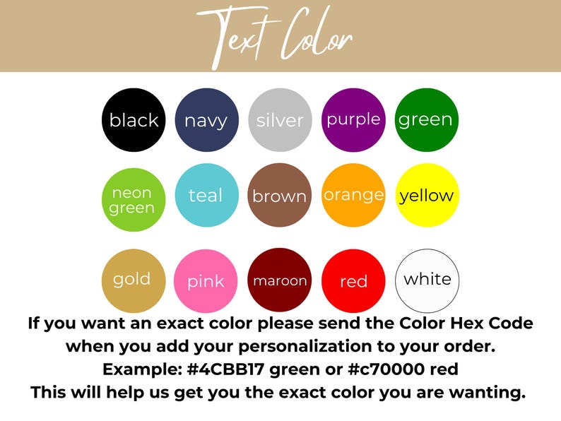 Puede incluir: Una tabla de muestras de color con el texto "Text Color" en la parte superior. Los colores incluyen negro, azul marino, plata, morado, verde, verde ne&oacute;n, azul verdoso, marr&oacute;n, naranja, amarillo, dorado, rosa, granate, rojo y blanco. El texto debajo de la tabla dice "Si quieres un color exacto, por favor env&iacute;a el c&oacute;digo hexadecimal del color cuando a&ntilde;adas tu personalizaci&oacute;n a tu pedido. Ejemplo: #4CBB17 verde o #c70000 rojo. Esto nos ayudar&aacute; a conseguirte el color exacto que deseas."