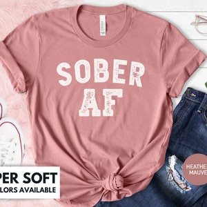 Womens Sober Af Tee Shirt Sober Af T-Shirt Womens Sober Af Tee Shirt Sober Af T-Shirt