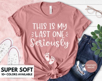 This Is My Last One Seriously Shirt - Funny Pregnancy Announcement Tshirt - Cute Maternity T Shirt for Pregnancy Reveal - Footprints T-Shirt