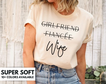 Girlfriend Fiancee Wife Shirt for Women - Just Married T Shirt Gift for New Wife - Funny Wifey Tshirt - Honeymoon T-Shirt for Wife, Wife Tee