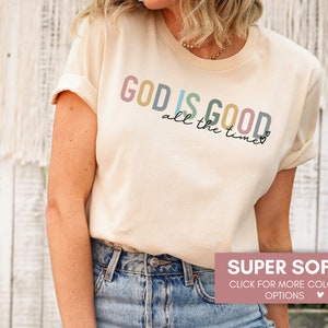 God Is Good All The Time Shirt, Religious Shirt, God Lover Tee, Christian Shirt, Jesus Lover Shirt, Jesus Tee, Christian Tee, Motivation Tee