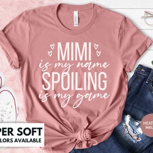 Mimi Shirt for Mother&#39;s Day Gift - Mimi Is My Name Spoiling Is My Game Tshirt Gift for Mimi - Funny Mimi T Shirt Gift for Grandma - Mimi Tee