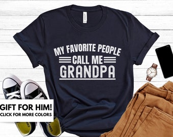 Grandpa Shirt Gift for Father's Day - My Favorite People Call Me Grandpa Tshirt Gift for Birthday - Proud Grandpa T-Shirt - Gift for Dad