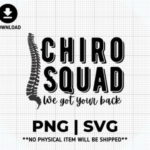 May include: Black and white graphic design featuring a stylized spine with the text "CHIRO SQUAD We got your back" and the words "PNG | SVG" below. The text "**NO PHYSICAL ITEM WILL BE SHIPPED**" is at the bottom of the design.