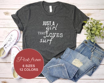 Surf T-Shirt: Just A Girl That Loves To Surf, Soft Cotton Tee