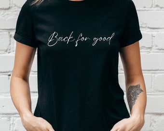 Back For Good t-shirt  | FREE UK DELIVERY