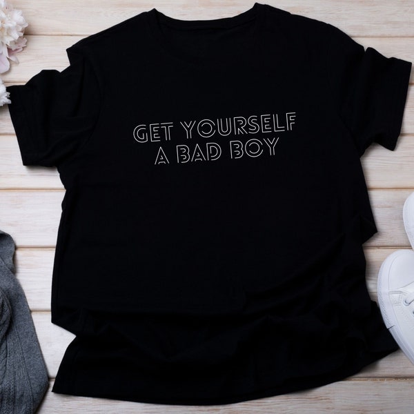 Get Yourself A Bad Boy...  T-Shirt | FREE UK DELIVERY