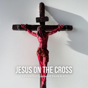 Hand-Painted 3D Printed Jesus on the Cross | Unique Christian Wall Art | Faith-Inspired Crucifix Sculpture | Meaningful Religious Gift