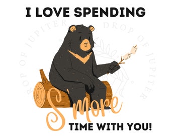 I love spending S'more time with you- SVG