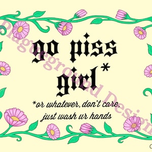 Go Piss Girl - DIGITAL DOWNLOAD - Original Digital Art Print