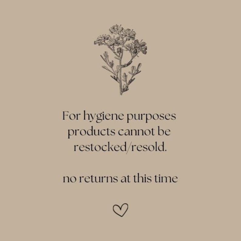 May include: A floral illustration with the text "For hygiene purposes products cannot be restocked/resold. no returns at this time"