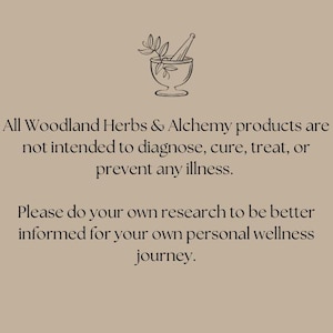 May include: A black and white illustration of a mortar and pestle with a sprig of leaves. The text reads: "All Woodland Herbs & Alchemy products are not intended to diagnose, cure, treat, or prevent any illness. Please do your own research to be better informed for your own personal wellness journey."