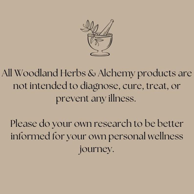 May include: A black and white illustration of a mortar and pestle with a sprig of leaves. The text reads: "All Woodland Herbs & Alchemy products are not intended to diagnose, cure, treat, or prevent any illness. Please do your own research to be better informed for your own personal wellness journey."