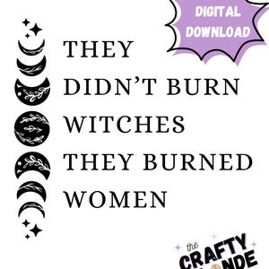 They Didn&#39;t Burn Witches They Burned Women PNG Digital Download, Feminist Witch PNG Clip Art, Bury The Patriarchy, Women&#39;s Rights