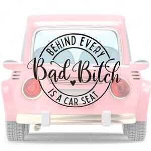 Behind Every Bad Bitch is a Car Seat Sticker, Funny Vinyl Car Decal, Window Sticker, Funny Car Sticker, Bumper Sticker, Bad Mom Car Decal