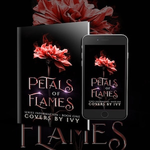May include: Book cover mockup featuring a red flower with flames on a black background. The title of the book is "Petals of Flames" and the text "Series Information - Book One Covers by Ivy" is also visible.