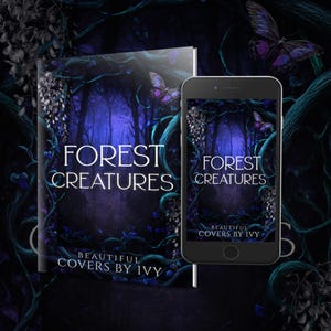 May include: A book and smartphone display the cover art for "Forest Creatures." The design features a dark forest scene with purple and blue hues, butterflies, and the text "Forest Creatures" and "Beautiful Covers by Ivy."