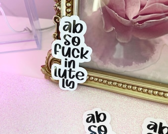absofuckinlutely Sticker