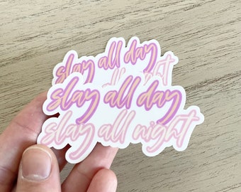 Slay All Day Slay All Night Sticker