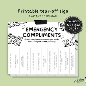 May include: Black and white printable tear-off sign with the text "Emergency Compliments" and a list of positive affirmations. The sign is designed to be used as a motivational tool.